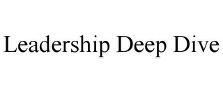 LEADERSHIP DEEP DIVE