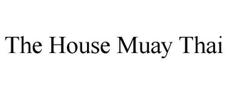 THE HOUSE MUAY THAI