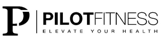 P PILOTFITNESS ELEVATE YOUR HEALTH