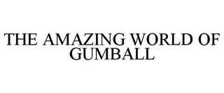 THE AMAZING WORLD OF GUMBALL