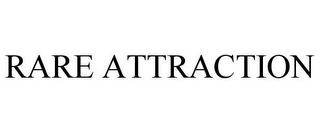 RARE ATTRACTION