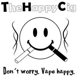 THEHAPPYCIG DON'T WORRY, VAPE HAPPY.