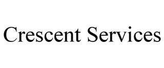 CRESCENT SERVICES