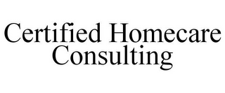 CERTIFIED HOMECARE CONSULTING