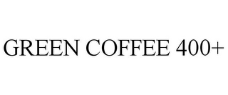 GREEN COFFEE 400+