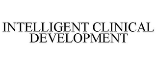 INTELLIGENT CLINICAL DEVELOPMENT