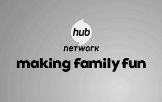 HUB NETWORK MAKING FAMILY FUN