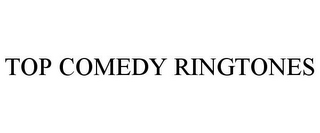 TOP COMEDY RINGTONES