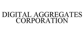 DIGITAL AGGREGATES CORPORATION