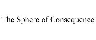 THE SPHERE OF CONSEQUENCE