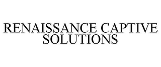 RENAISSANCE CAPTIVE SOLUTIONS