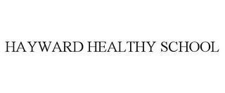 HAYWARD HEALTHY SCHOOL