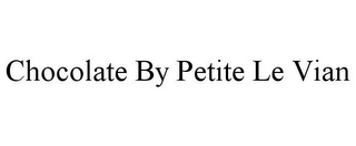 CHOCOLATE BY PETITE LE VIAN