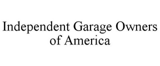 INDEPENDENT GARAGE OWNERS OF AMERICA