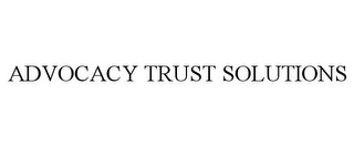 ADVOCACY TRUST SOLUTIONS