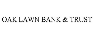 OAK LAWN BANK & TRUST