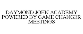 DAYMOND JOHN ACADEMY POWERED BY GAME CHANGER MEETINGS