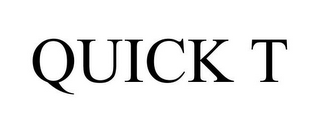 QUICK T