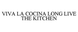 VIVA LA COCINA LONG LIVE THE KITCHEN