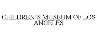 CHILDREN'S MUSEUM OF LOS ANGELES