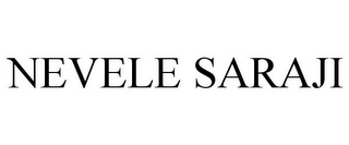 NEVELE SARAJI