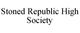 STONED REPUBLIC HIGH SOCIETY