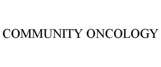COMMUNITY ONCOLOGY