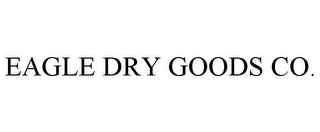 EAGLE DRY GOODS CO.