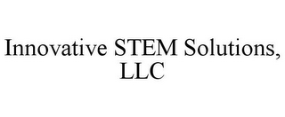 INNOVATIVE STEM SOLUTIONS, LLC