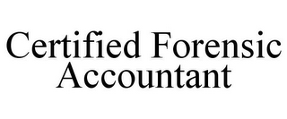 CERTIFIED FORENSIC ACCOUNTANT