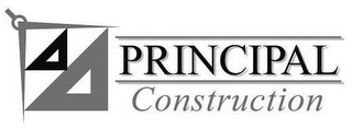 PRINCIPAL CONSTRUCTION