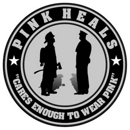 PINK HEALS "CARES ENOUGH TO WEAR PINK"