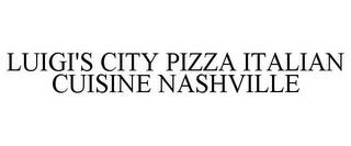 LUIGI'S CITY PIZZA ITALIAN CUISINE NASHVILLE