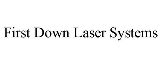 FIRST DOWN LASER SYSTEMS