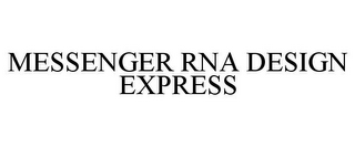 MESSENGER RNA DESIGN EXPRESS