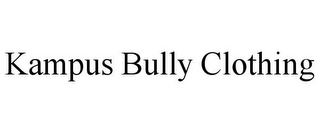 KAMPUS BULLY CLOTHING