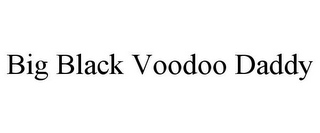 BIG BLACK VOODOO DADDY