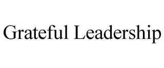 GRATEFUL LEADERSHIP