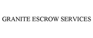 GRANITE ESCROW SERVICES