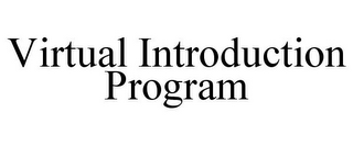 VIRTUAL INTRODUCTION PROGRAM