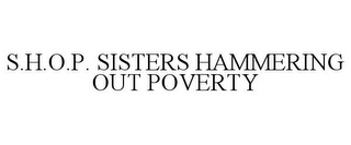 S.H.O.P. SISTERS HAMMERING OUT POVERTY