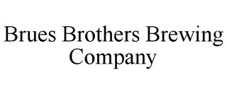 BRUES BROTHERS BREWING COMPANY