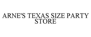 ARNE'S TEXAS SIZE PARTY STORE