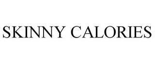 SKINNY CALORIES