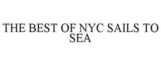 THE BEST OF NYC SAILS TO SEA