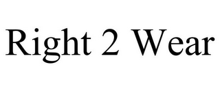 RIGHT 2 WEAR