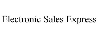 ELECTRONIC SALES EXPRESS