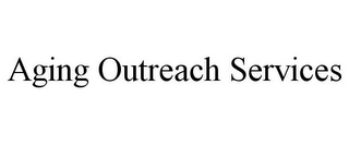 AGING OUTREACH SERVICES