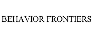 BEHAVIOR FRONTIERS