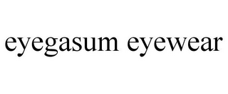 EYEGASUM EYEWEAR